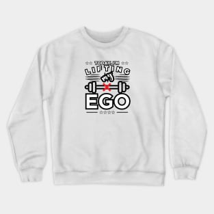 Humility Check: No Ego Lifting Today Crewneck Sweatshirt